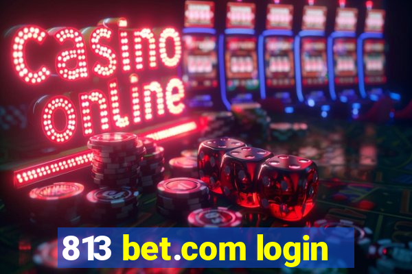 813 bet.com login